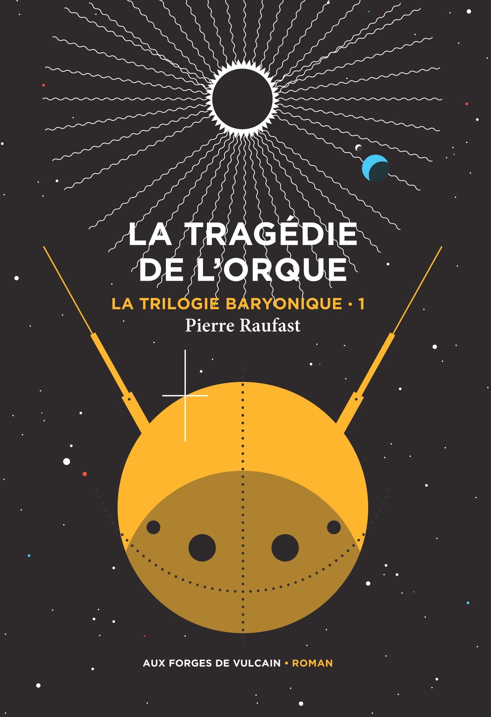 Pierre Raufast – La trilogie baryonique, Tome 1 : La tragédie de l'orque