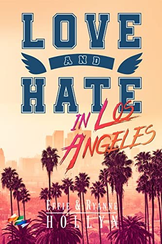 Effie Holly, Ryanne Kelyn – Love and Hate in Los Angeles