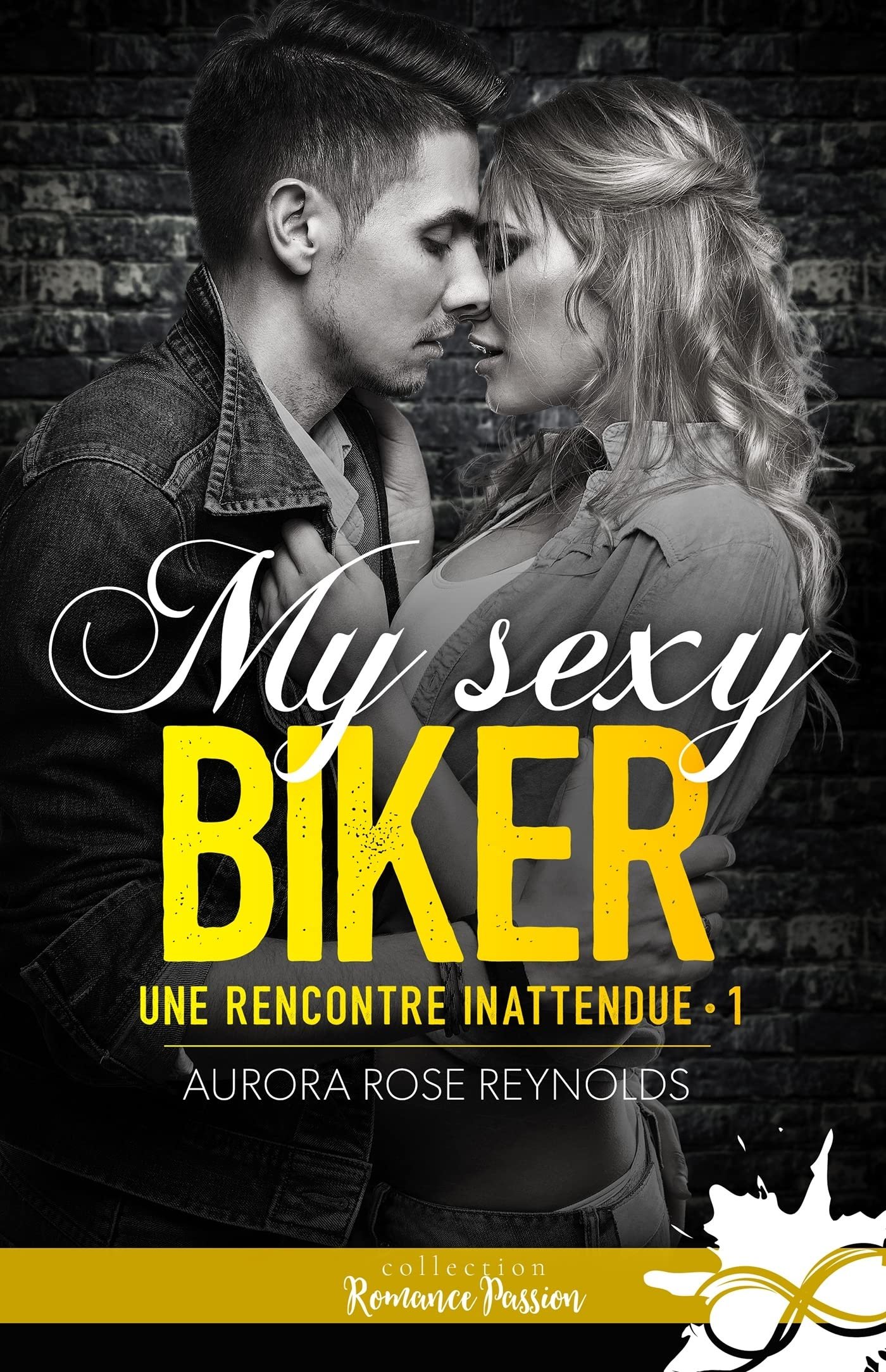 Aurora Rose Reynolds – Une rencontre inattendue, Tome 1 : My sexy biker