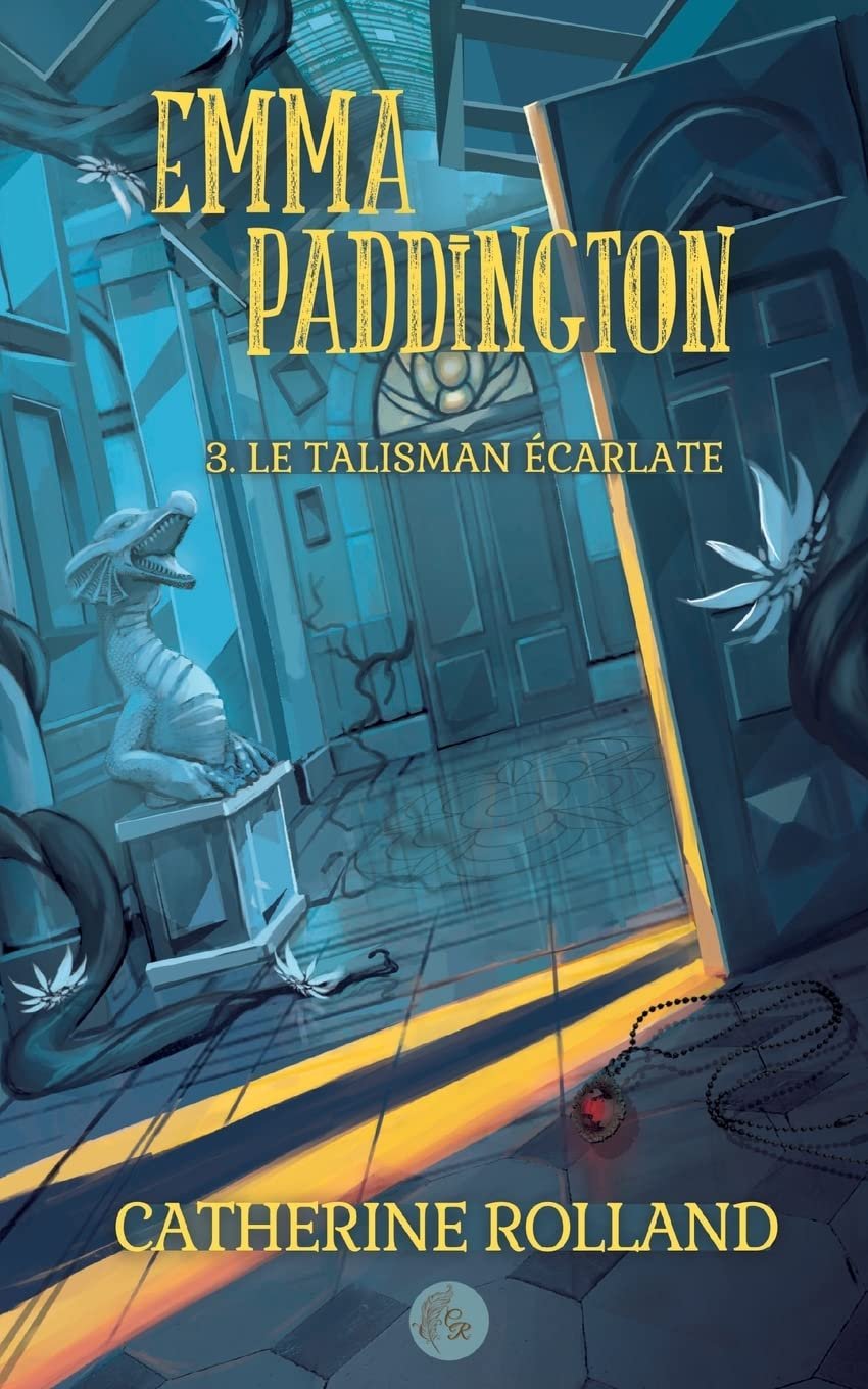 Catherine Rolland – Emma Paddington, Tome 3 : Le Talisman écarlate