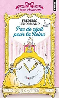 Frédéric Lenormand - Au service secret de Marie-Antoinette, tome 2 : Pas de répit pour la Reine