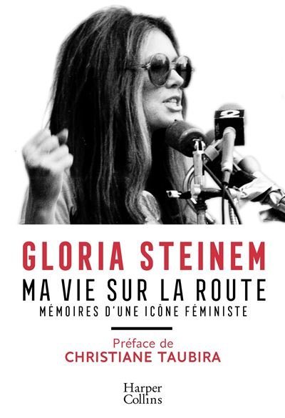 Gloria Steinem – Ma vie sur la route: Mémoires d’une icône féministe