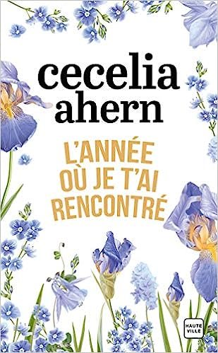 Cecelia Ahern – L’année où je t’ai rencontré