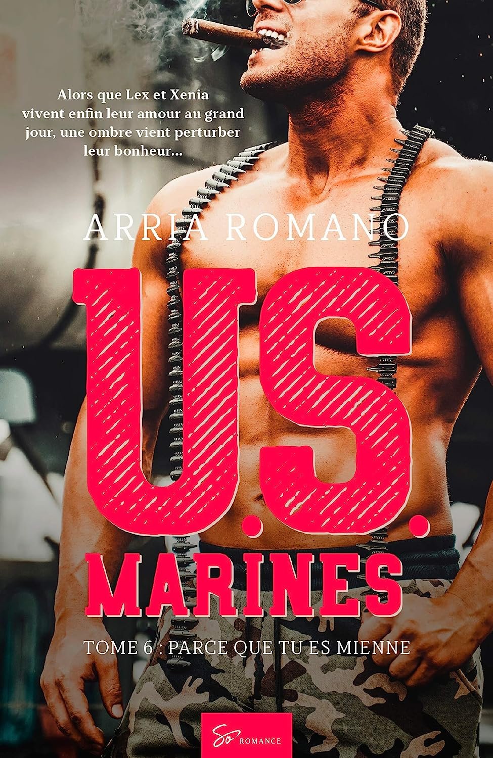 Arria Romano – U.S. Marines, Tome 6 Parce que tu es mienne