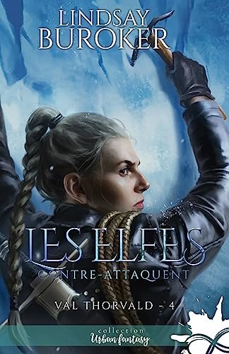 Lindsay Buroker - Val Thorvald, Tome 4 : Les Elfes contre-attaquent