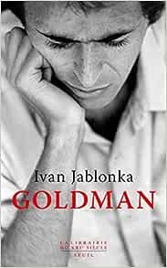 Ivan Jablonka - Goldman