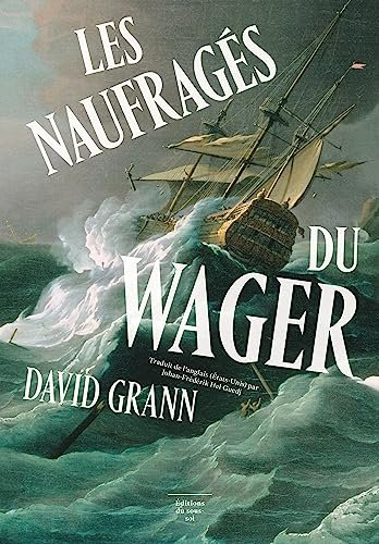 David Grann - Les Naufragés du Wager