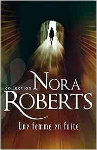 Nora Roberts - Une femme en fuite