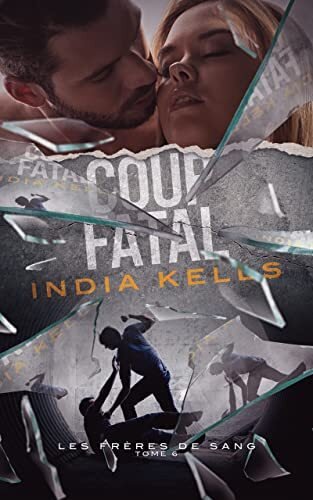 India Kells - Les Frères de sang, Tome 6 : Coup fatal
