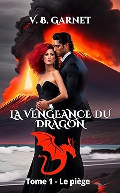 V. B. GARNET - La vengeance du Dragon: Tome 1 - Le piège