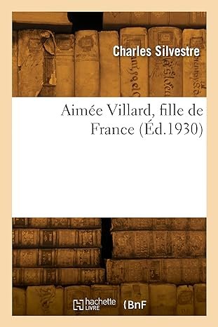 Charles Silvestre - Aimée Villard, fille de France
