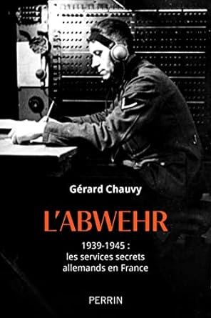 Gérard Chauvy - L'Abwehr