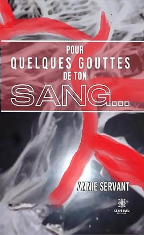 Annie Servant - Pour quelques gouttes de ton sang...