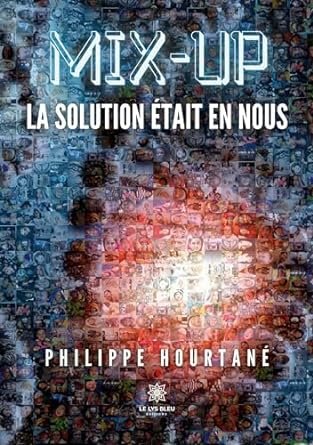 Philippe Hourtané - Mix-up: La solution était en nous