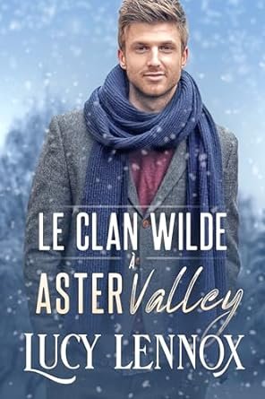 Lucy Lennox - Le Clan Wilde à Aster Valley