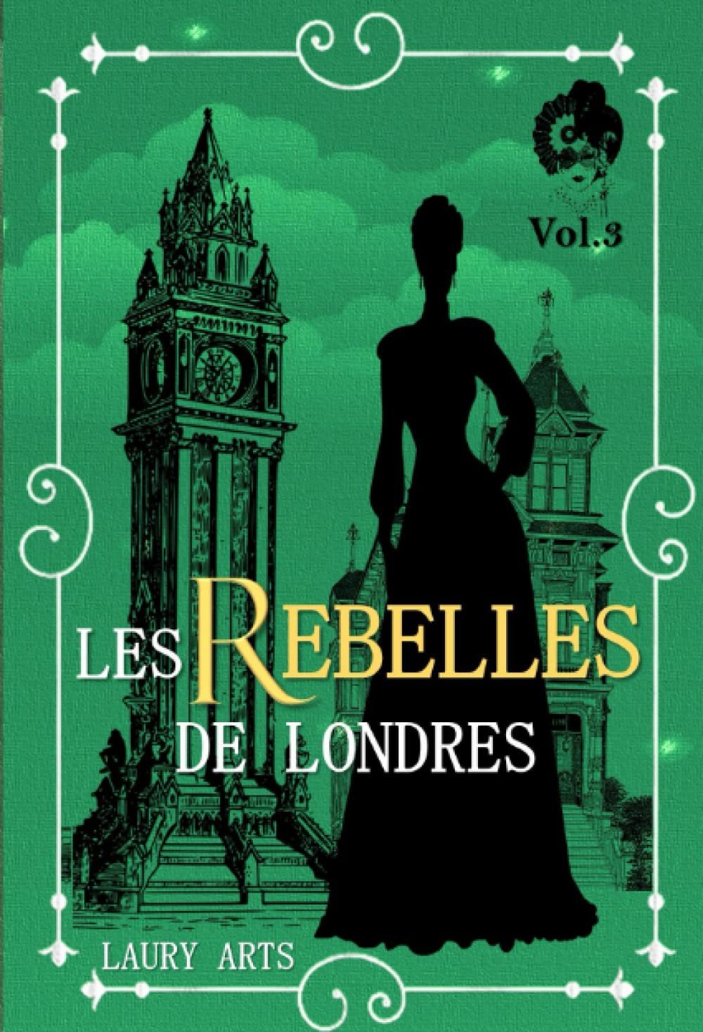 Laury Arts - Les Rebelles de Londres ,Volume 3