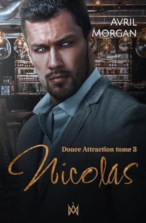 Avril Morgan - Douce Attraction, Tome 3 : Nicolas