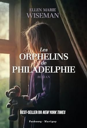 Ellen Marie Wiseman - Les orphelins de Philadelphie