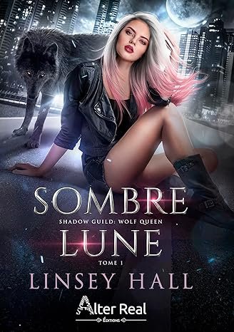 Linsey Hall - Shadow Guild : Wolf Queen, Tome 1 : Sombre lune