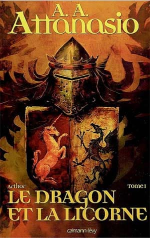 A A Attanasio – Arthor, Tome 1 : Le dragon et la licorne