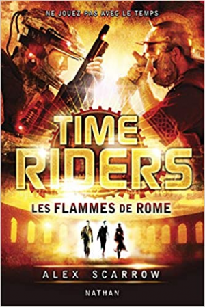 Alex Scarrow – Time Riders, tome 5 : Les flammes de Rome