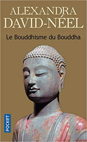 Alexandra David-Néel – Le bouddhisme du Bouddha