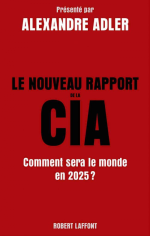 Alexandre Adler – Le Nouveau Rapport de la CIA