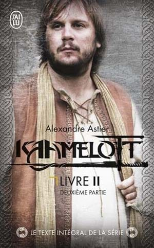 Alexandre Astier – Kaamelott, Tome 4