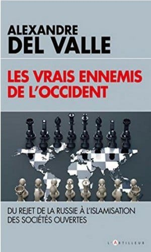 Alexandre Del Valle – Les vrais ennemis de l’occident