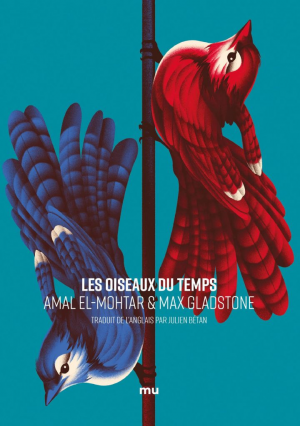 Amal El-Mohtar, Max Gladstone – Les Oiseaux du temps