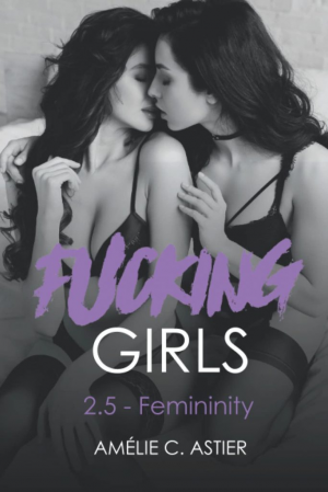 Amélie C. Astier – Fucking Girls, Tome 2.5 : Femininity