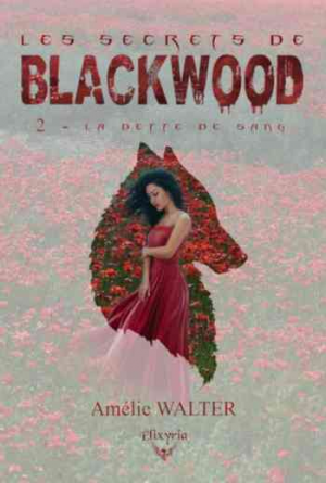 Amélie Walter – Les secrets de Blackwood, Tome 2: La dette et le sang