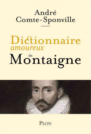 André Comte-Sponville – Dictionnaire amoureux de Montaigne