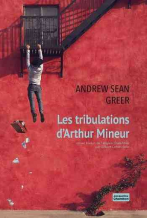 Andrew Sean Greer – Les tribulations d’Arthur Mineur