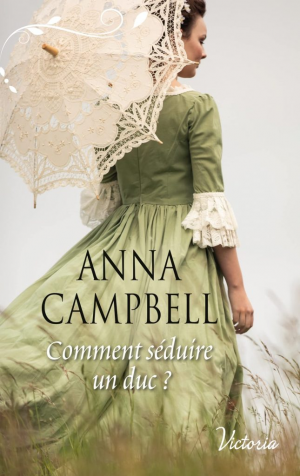 Anna Campbell – Comment séduire un duc ?