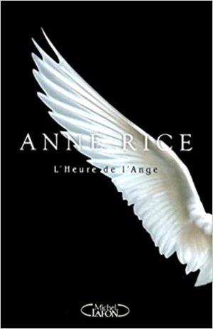 Anne Rice – Les Chansons du Séraphin, tome 1 : L’Heure de l’ange