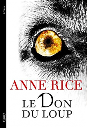 Anne Rice – Les Chroniques du don du loup, tome 1 : Le don du loup