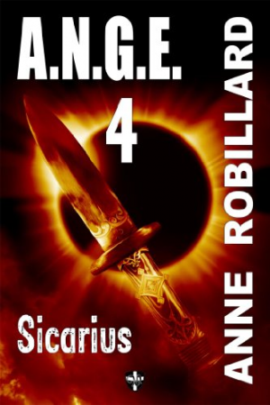 Anne Robillard – A.N.G.E – 04: Sicarius