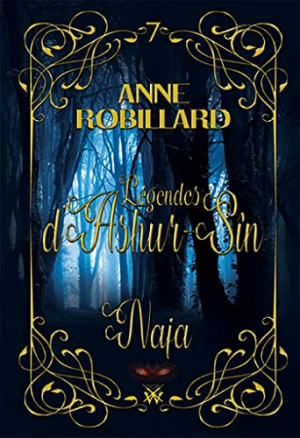 Anne Robillard – Légendes d’Ashur-Sîn, Tome 7 : Naja