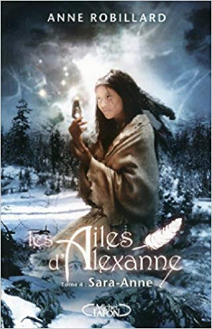Anne Robillard – Les ailes d’Alexanne 04 : Sara-Anne