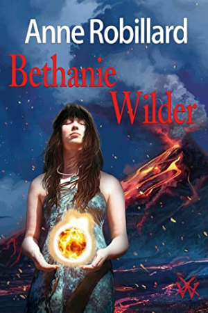 Anne Robillard – Terra Wilder, Tome 3 : Béthanie Wilder