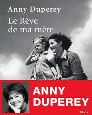 Anny Duperey – Le Rêve de ma mère
