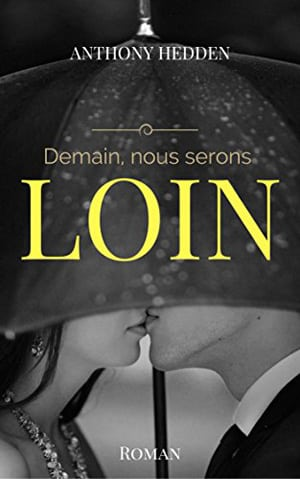 Anthony Hedden – Demain, nous serons loin