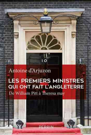 Antoine d’Arjuzon – Les premiers ministres qui ont fait l’Angleterre