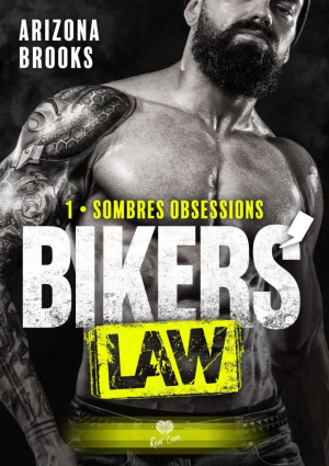 Arizona Brooks – Bikers’ Law, Tome 1 : Sombres obsessions