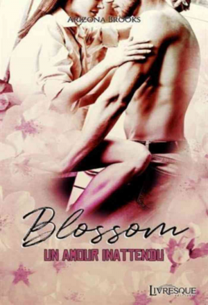 Arizona Brooks – Blossom: Un amour inattendu