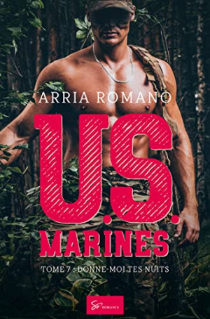 Arria Romano – U.S. Marines, Tome 7 : Donne-moi tes nuits