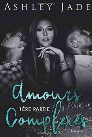 Ashley Jade – Amours complexes, Partie 1