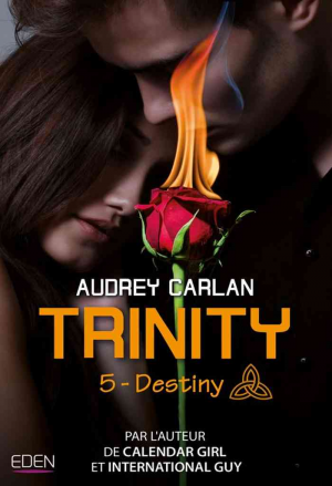 Audrey Carlan – Trinity, Tome 5 : Destiny