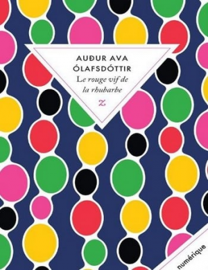 Audur Ava Olafsdottir – Le rouge vif de la rhubarbe